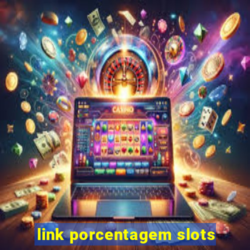 link porcentagem slots